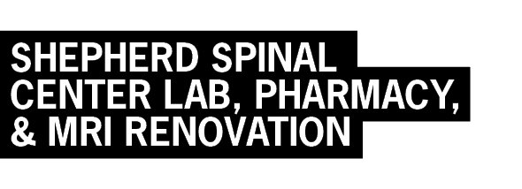 SHEPHERD SPINAL CENTER LAB, PHARMACY, & MRI RENOVATIO